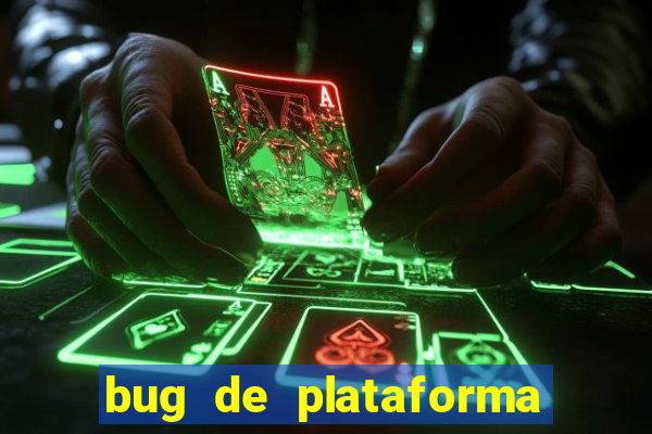 bug de plataforma de jogos